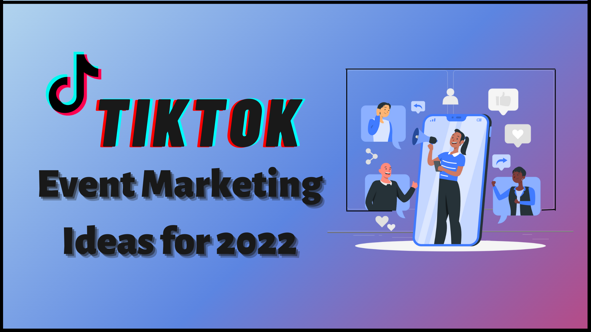 Thoughtful TikTok Events Marketing Ideas for 2022